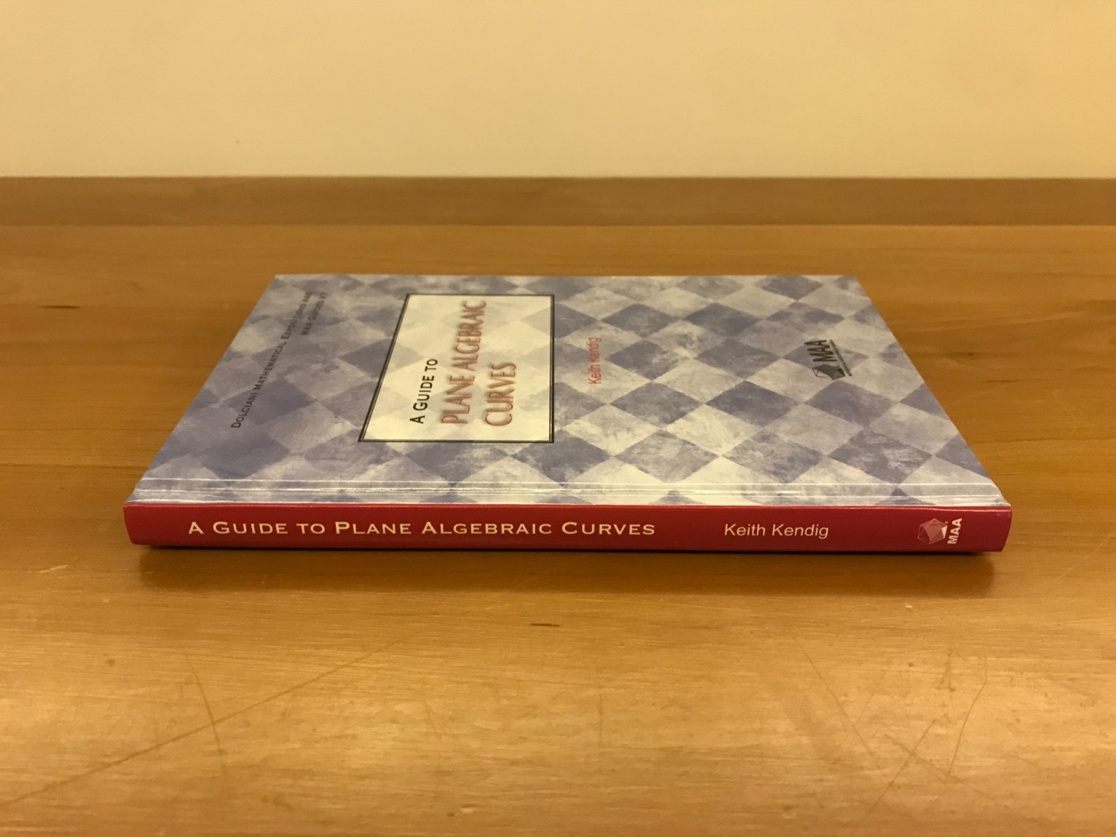 2011 A Guide to Plane Algebraic Curves by Keith Kendig Hardcover Book