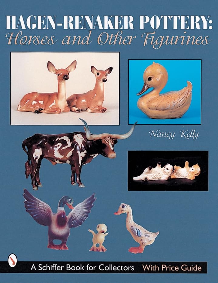 Hagen-Renaker Pottery: Horses and Other Figurines (Schiffer Design Books)