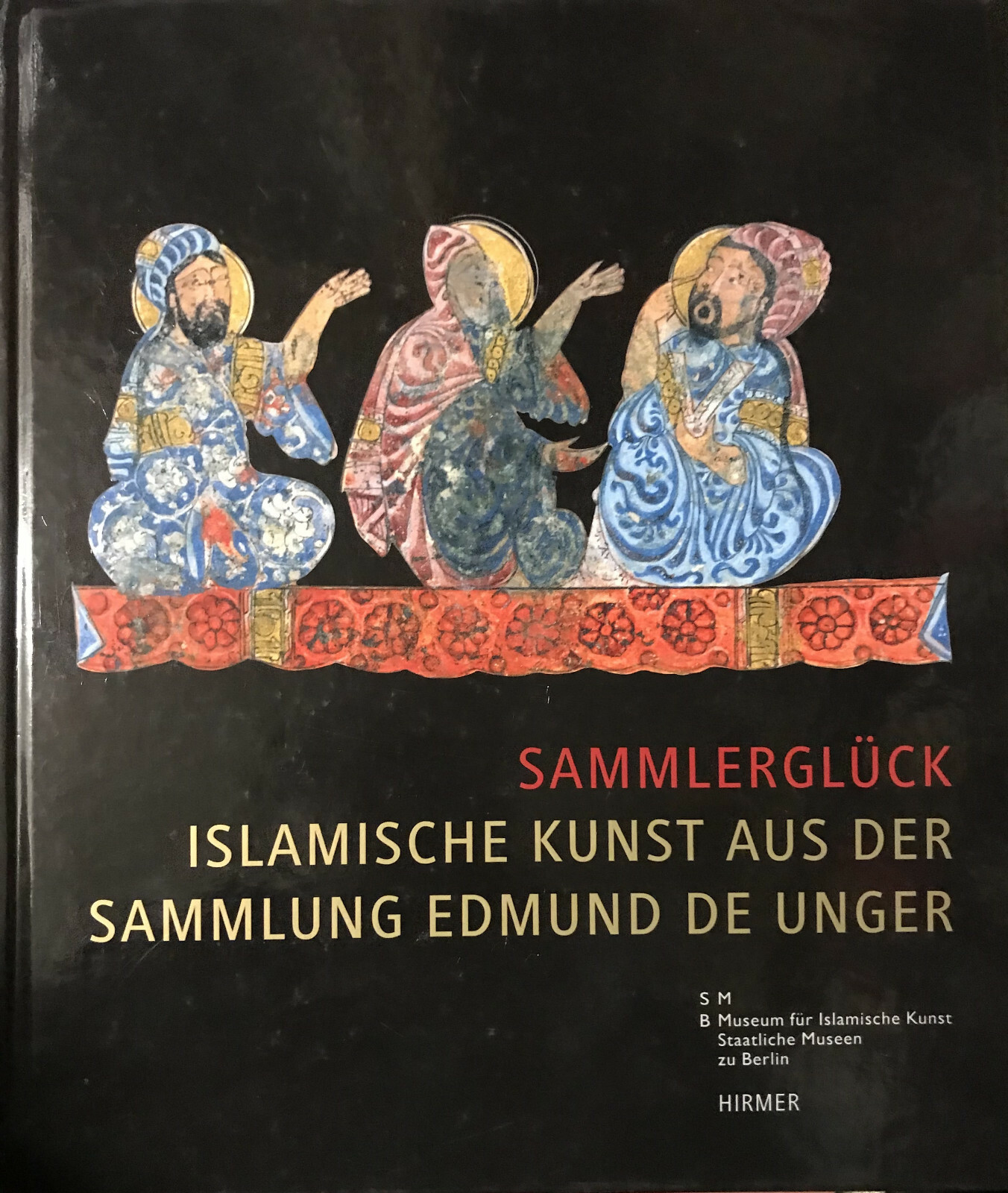 Collector’s luck Islamic art, collection Edmund de Unger, Islamic art