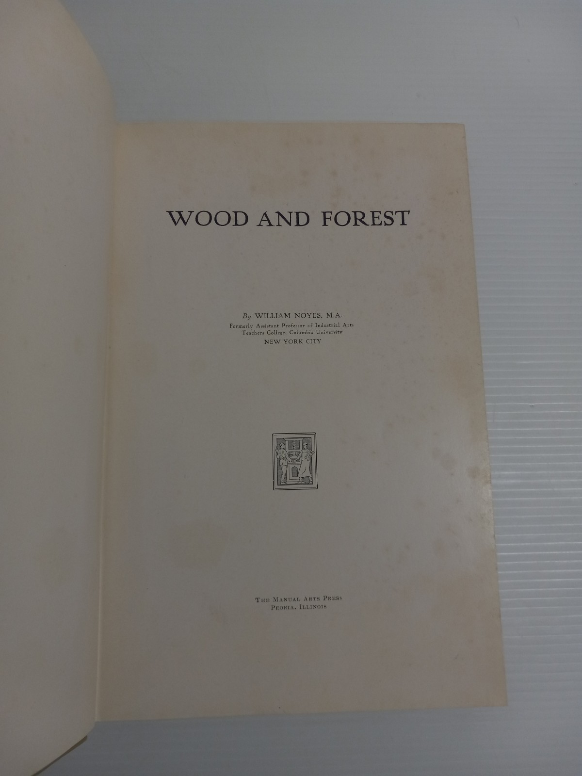 Wood and Forest by William Noyes Educational Vtg 1912 HC Vtg Manual Arts Press