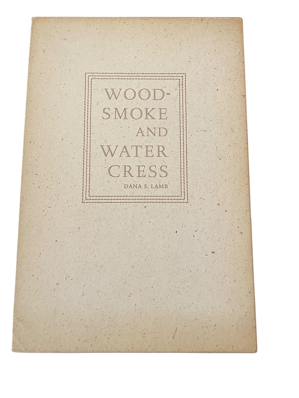 Wood-Smoke And Water Cress By Dana S. Lamb 1965 Hardcover Edition In Slip Case