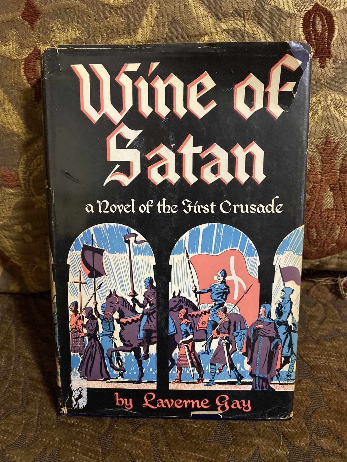 1949 Wine Of Satan Novel Of The First Crusade By Laverne Gay HC