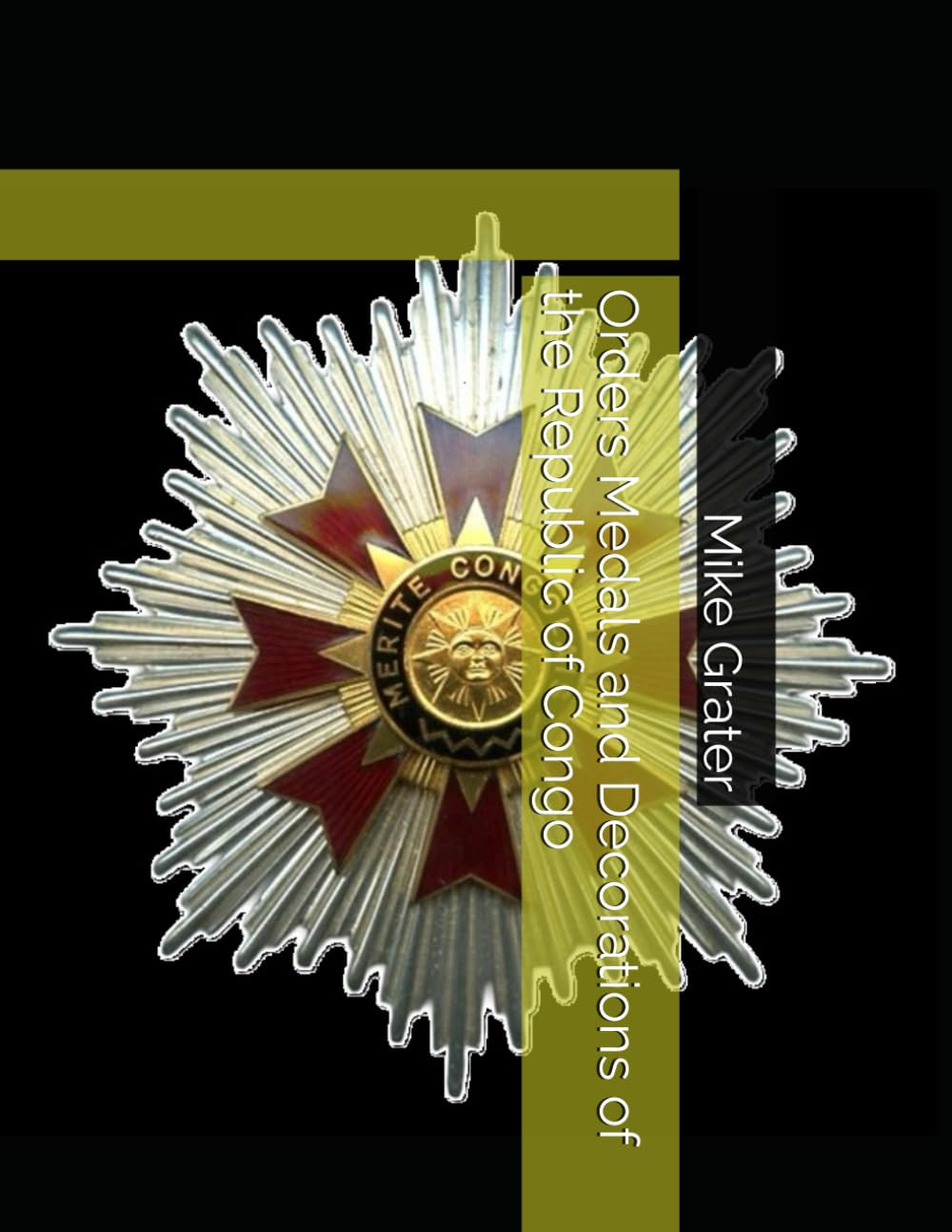 Orders Medals and Decorations of the Republic of Congo (A Survey of Central Afri