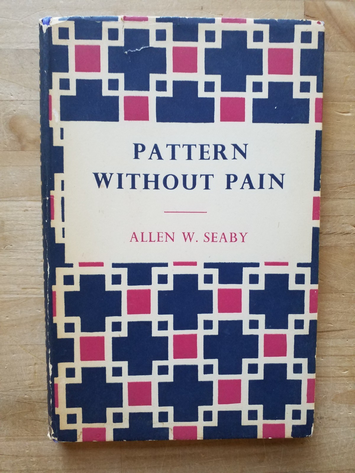 Pattern Without Pain by Allen W Seaby (1948, B T Batsford, London) HC DJ GREAT