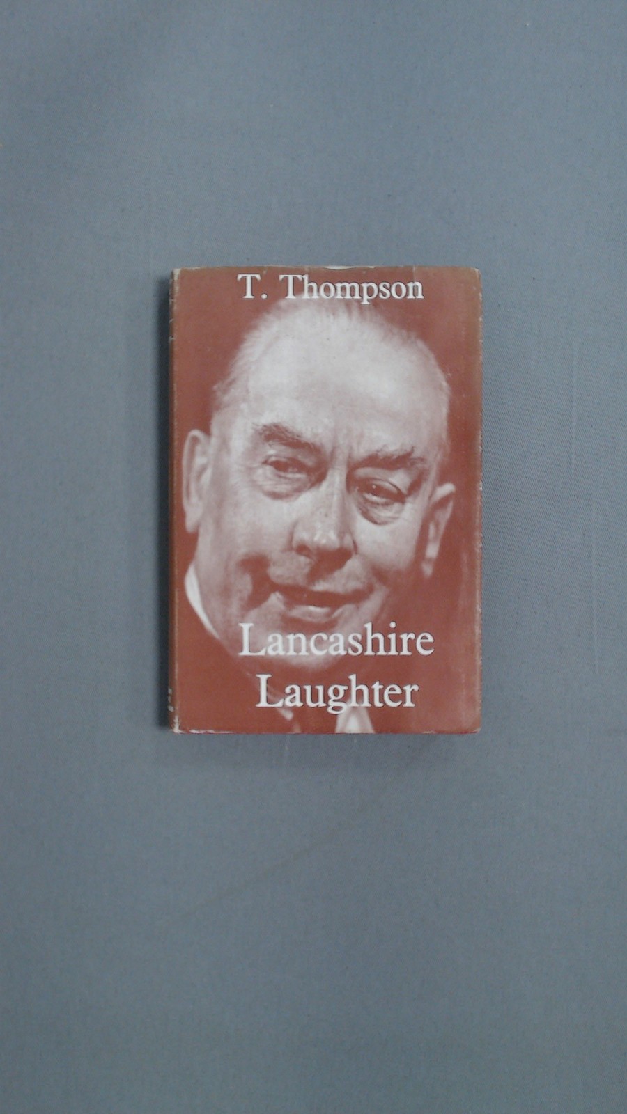 Lancashire Laughter, T. Thompson, George Allen and Unwin, 1951, H
