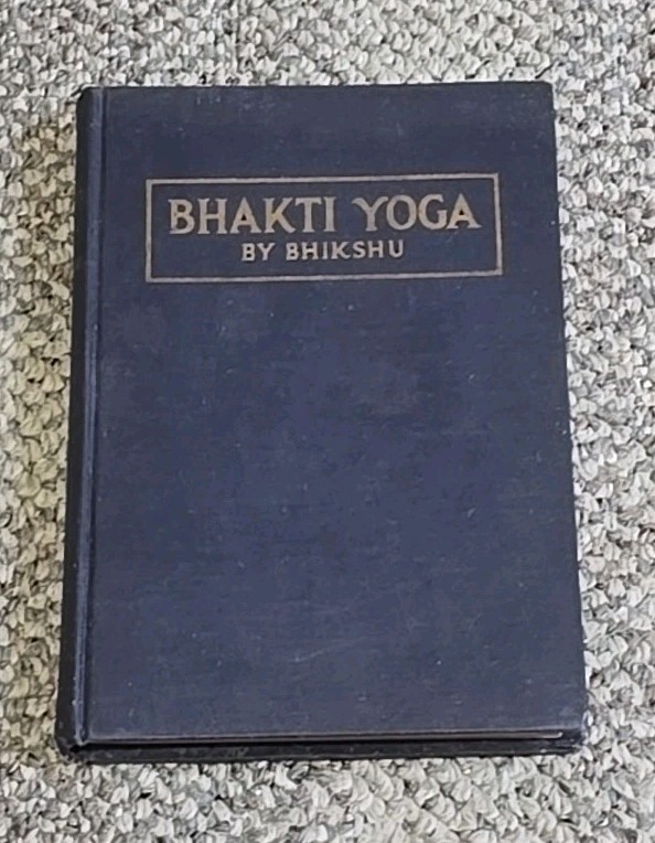 A Series of Lessons In Bhakti Yoga by Bhikshu – 1930 – Hinduism – Lily Dale N.Y.