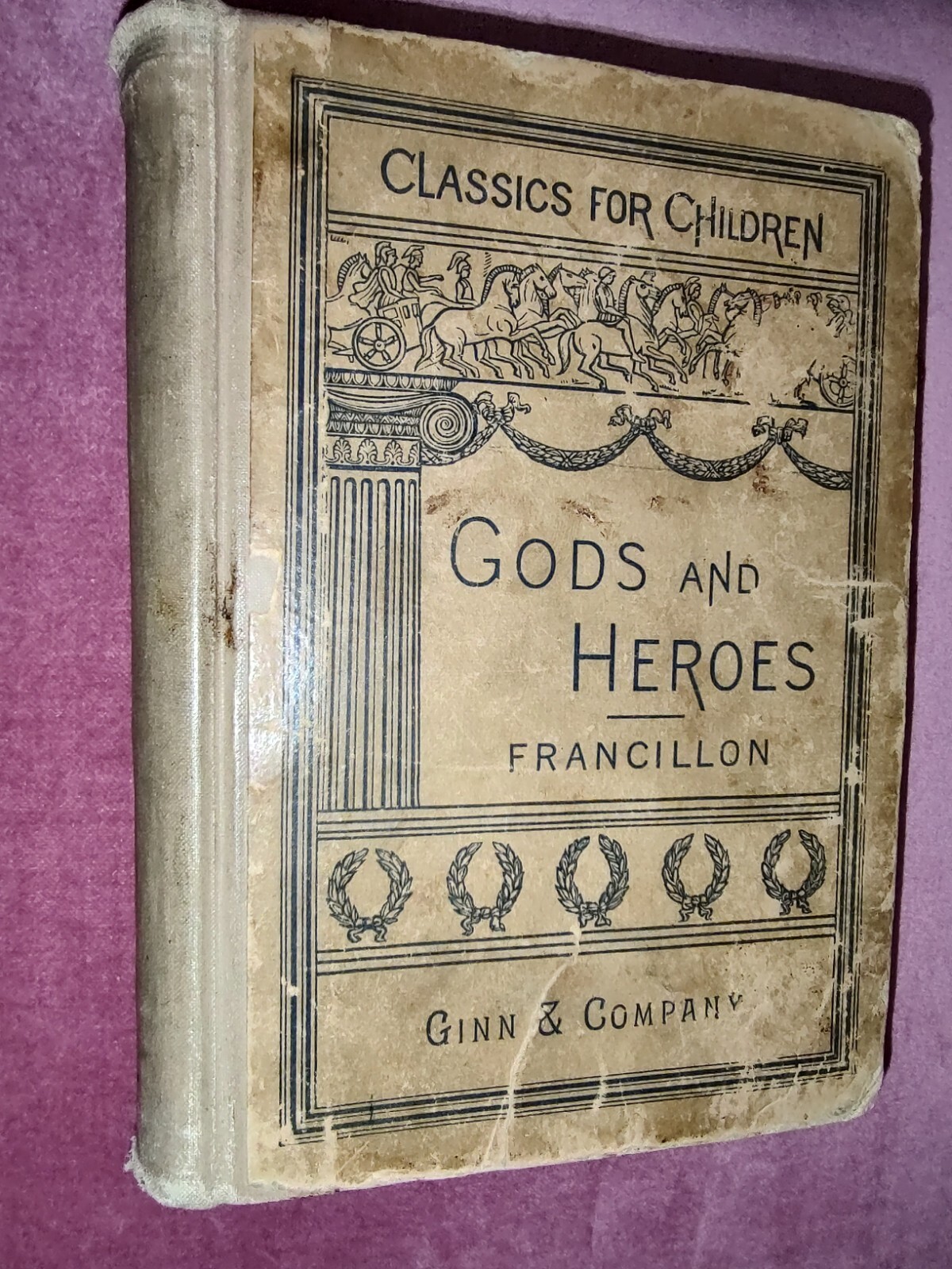 Antique 1894 Gods and Heroes Robert Edward Francillon Illus Gallagher Ginn & Co