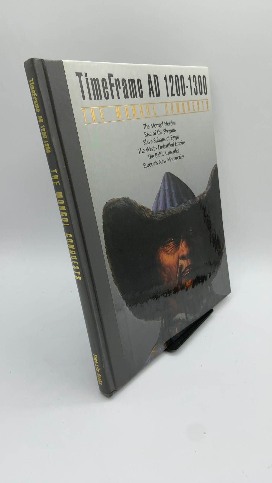 The Mongol Conquests: TimeFrame AD 1200-1300 The Editors of Time-Life Books H…