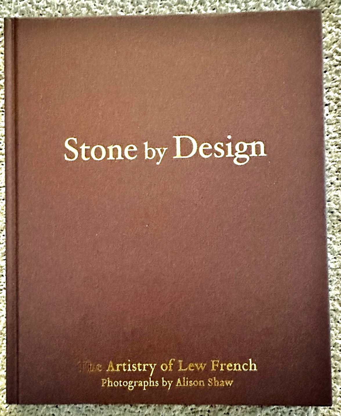 2005, 1st Ed. (Signed) Stone by Design, Lew French & Alison Shaw, Illustrations