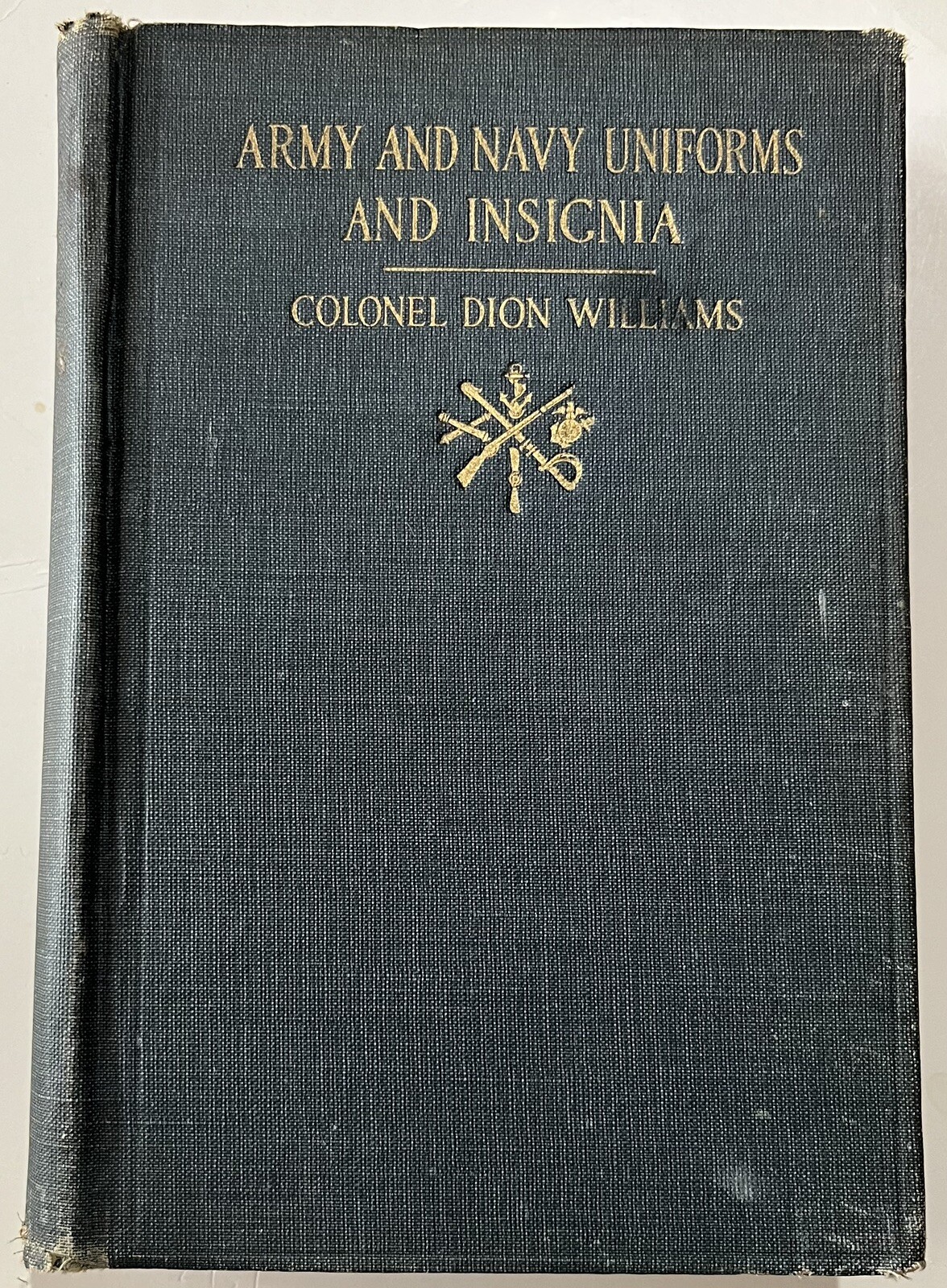 1918 ARMY AND NAVY UNIFORMS AND INSIGNIA By Colonel Dion Williams Illustrated
