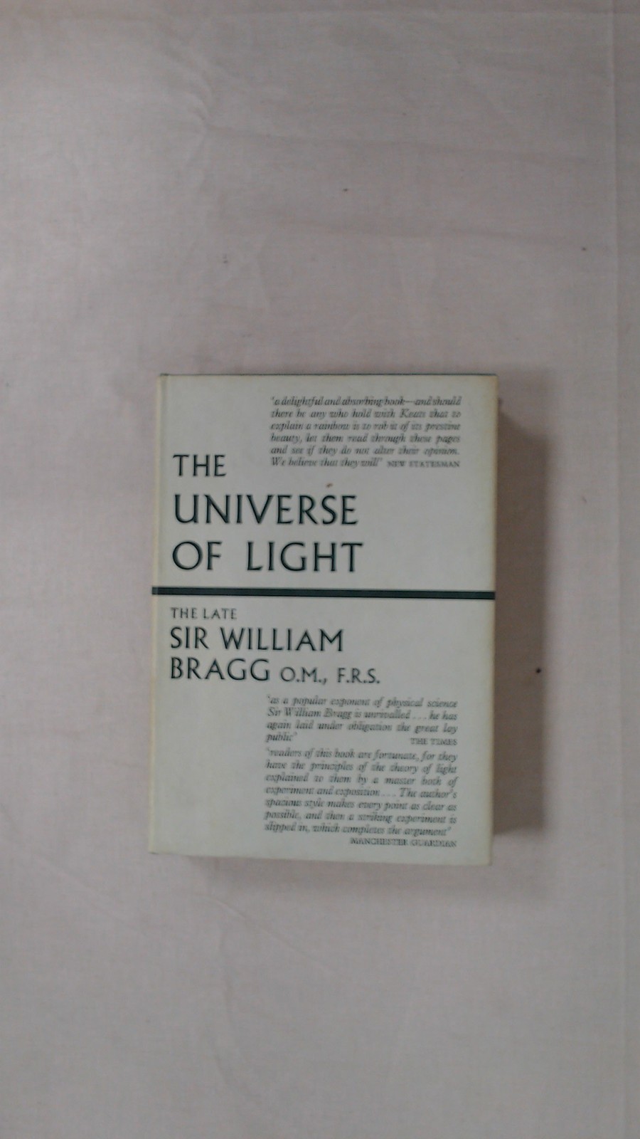 The Universe Of Light, William Bragg, G Bell and Sons Ltd, 1962,