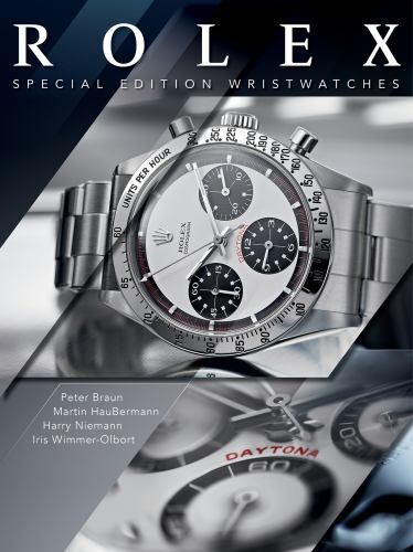 Rolex: Special-Edition Wristwatches, Braun, Peter,Häussermann, Martin,Niemann, H