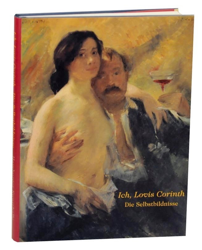 Ulrich Luckhardt / ICH LOVIS CORINTH DIE SELBSTBILDNISSE 1st Edition #162220