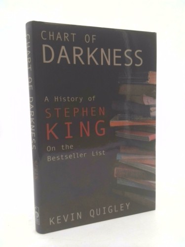 Chart of Darkness: A History Of Stephen King Publisher’s Copy by Kevin Quigley