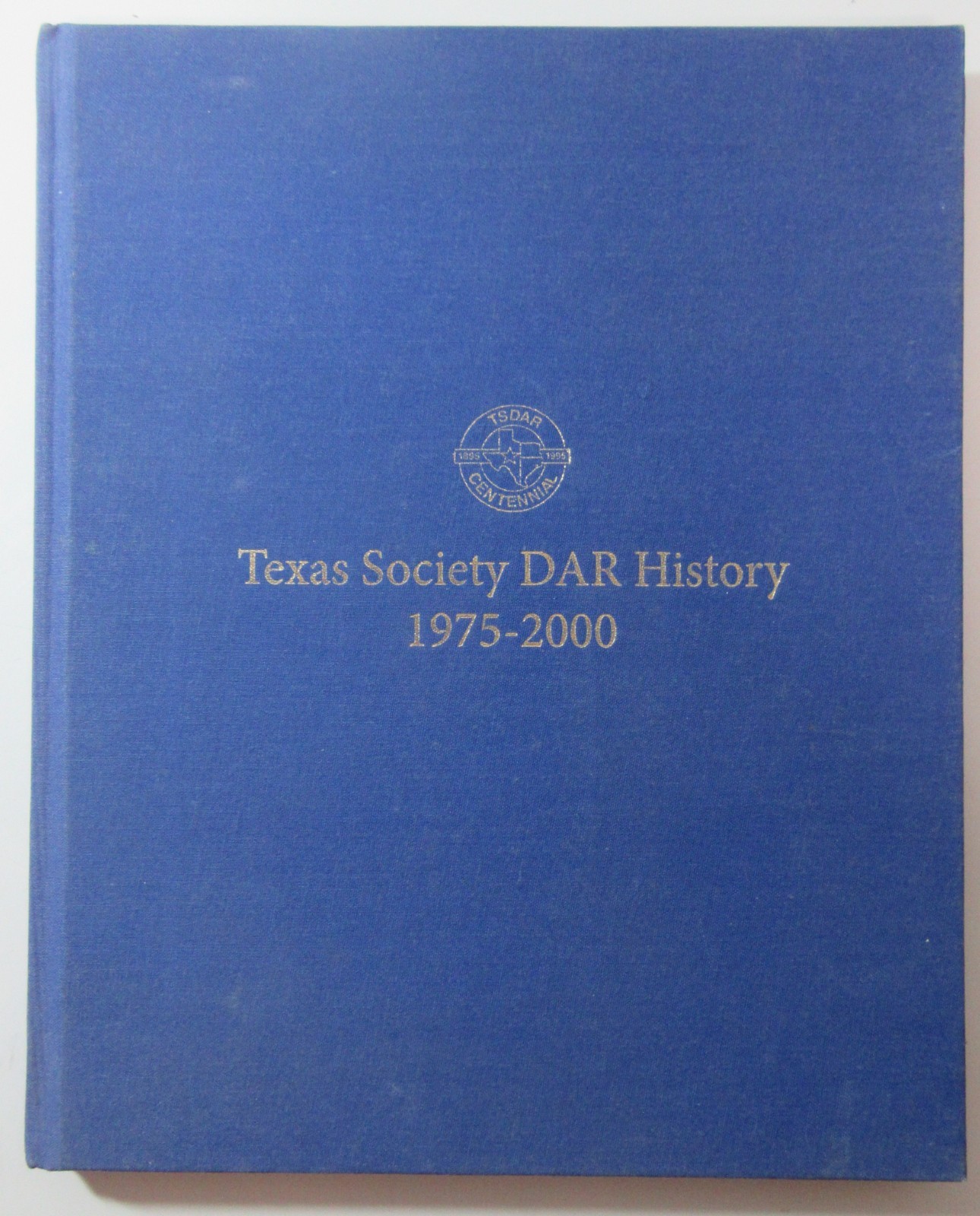 Texas Society DAR History 1975-2000 Daughters of the American Revolution HB 2006