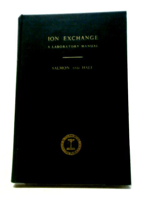 Ion Exchange: A Laboratory Manual (J. E. Salmon, D. K. Hale – 1959) (ID:07000)