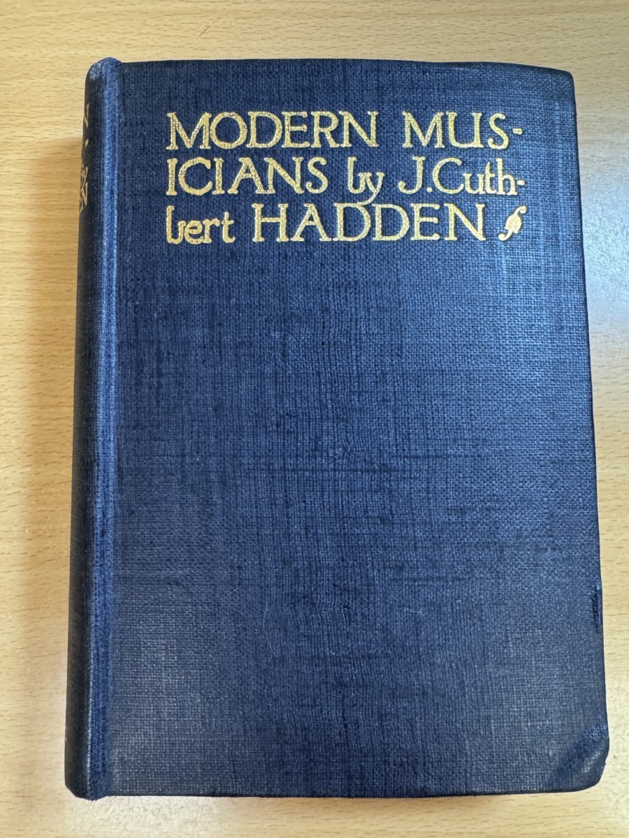 Modern Musicians by J. Cuthbert Hadden 1914 Hardcover T. N. Foulis 1st Edition