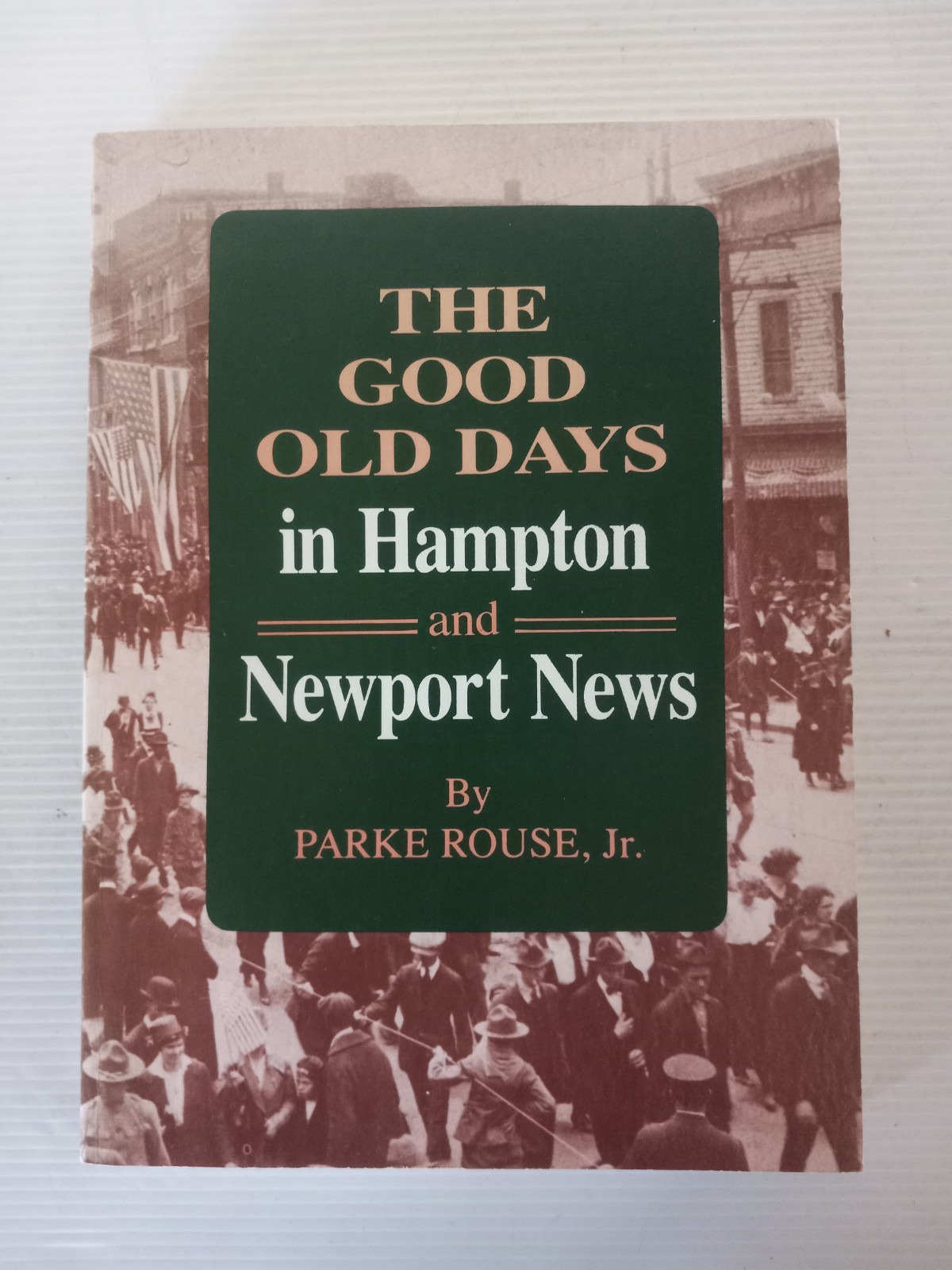 Signed The Good Old Days In Hampton And Newport News Parke Rouse Jr. Dietz Press