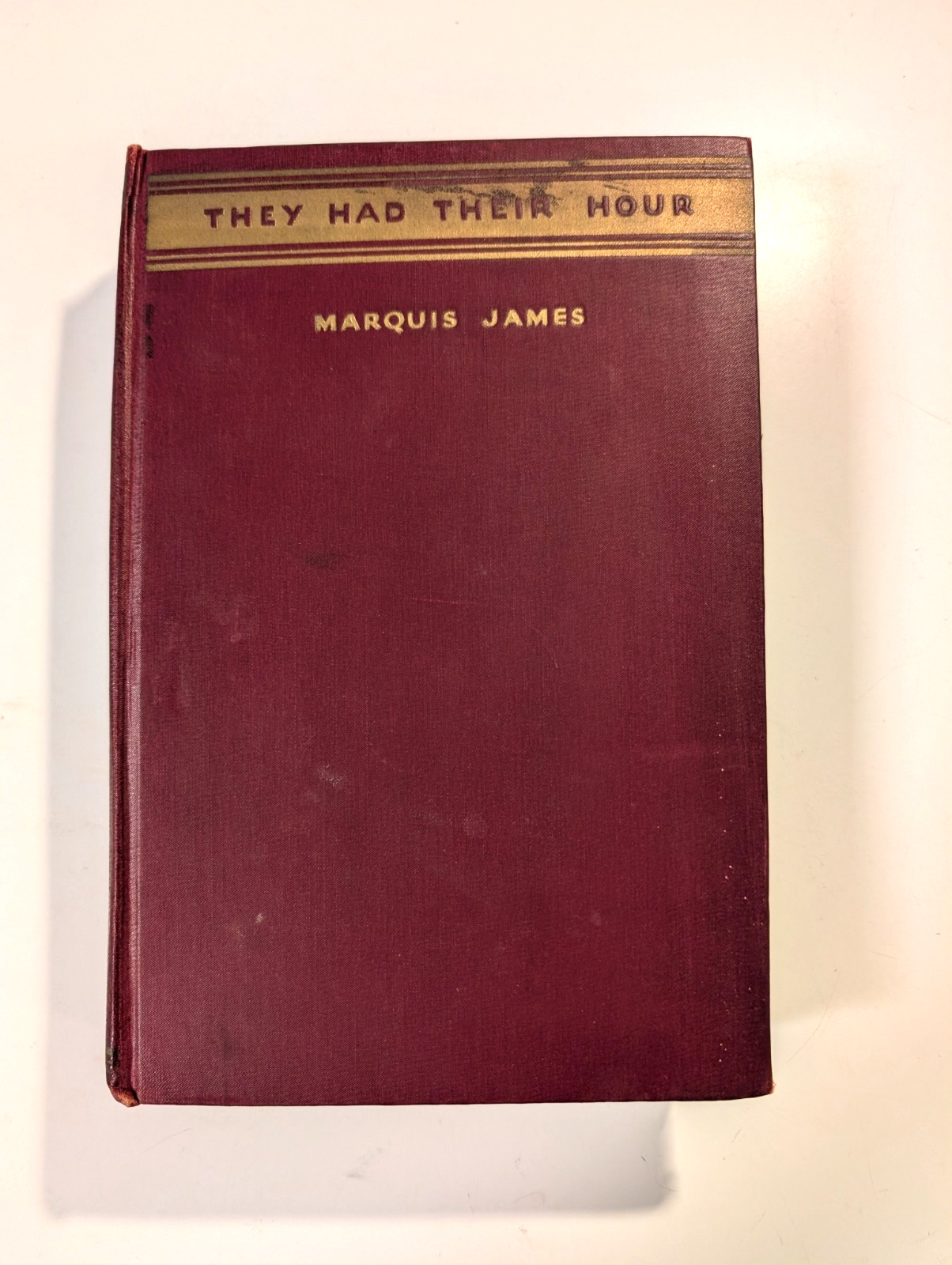 1934 Vintage Book: They Had Their Hour By Marquis James First Edition