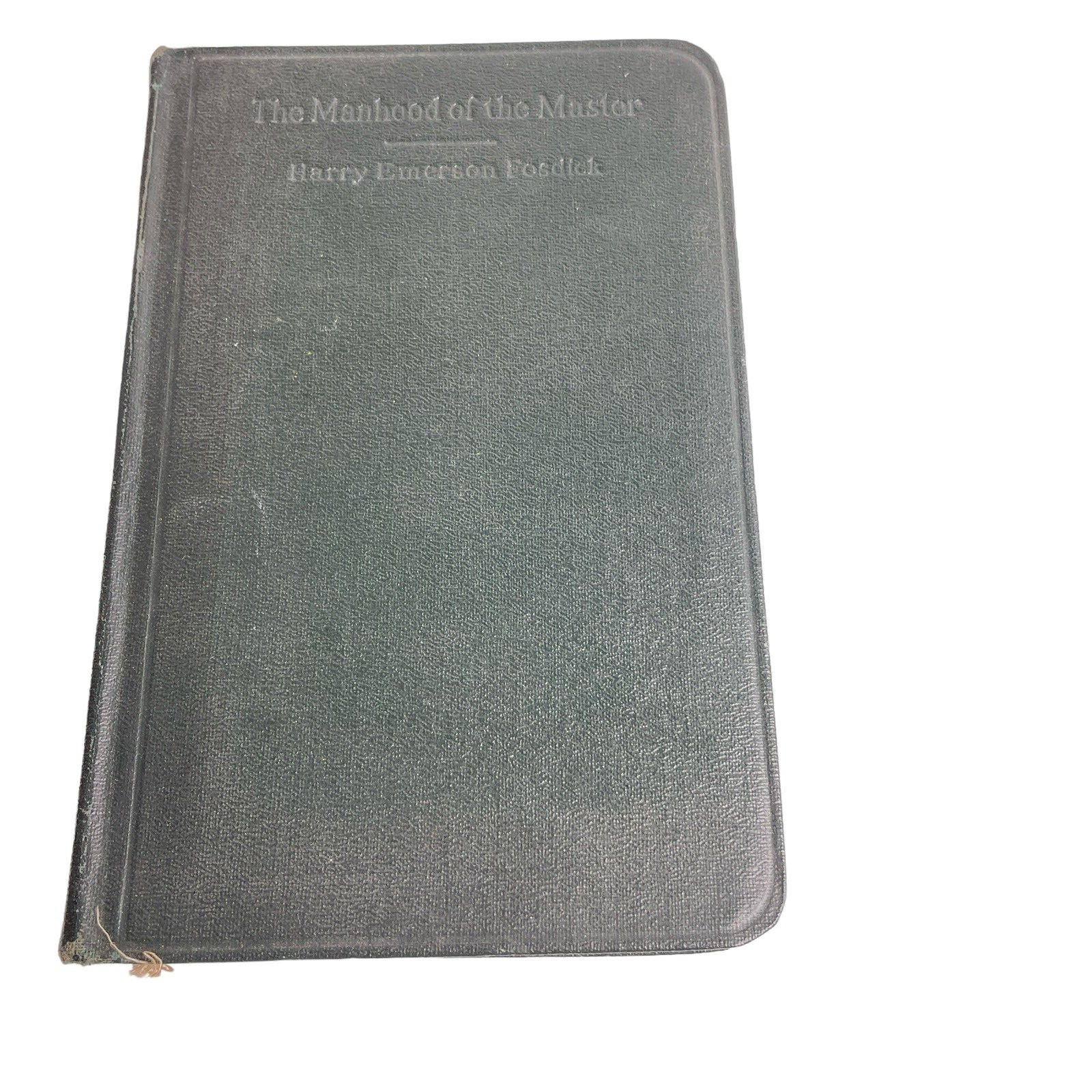 The Manhood of the Master Harry Emerson Fosdick 1923 Association Press ANTIQUE