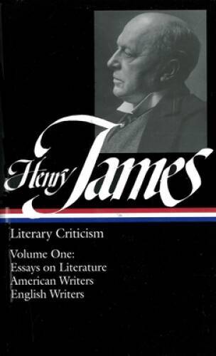 Henry James : Literary Criticism, Vol. 1: Essays, English and American Wr – GOOD