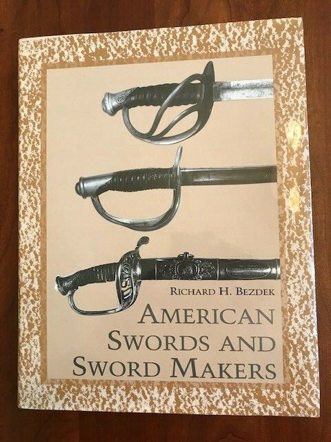 American Swords and Sword Makers by Bezdek, US War Weapons History, HCDJ, 1994