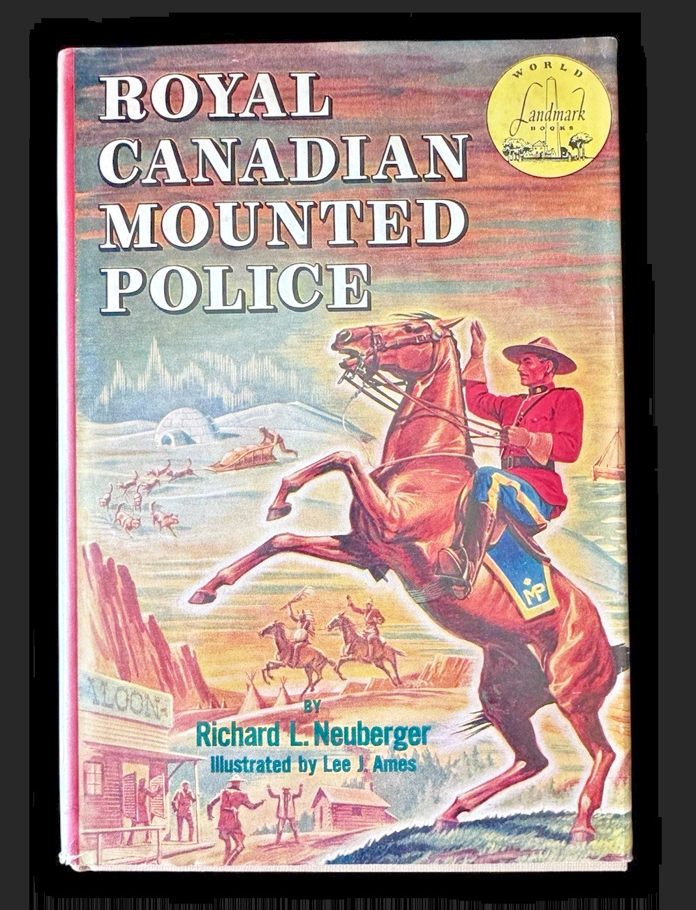 Royal Canadian Mounted Police, World Landmark Books W8 HC DJ Neuberger
