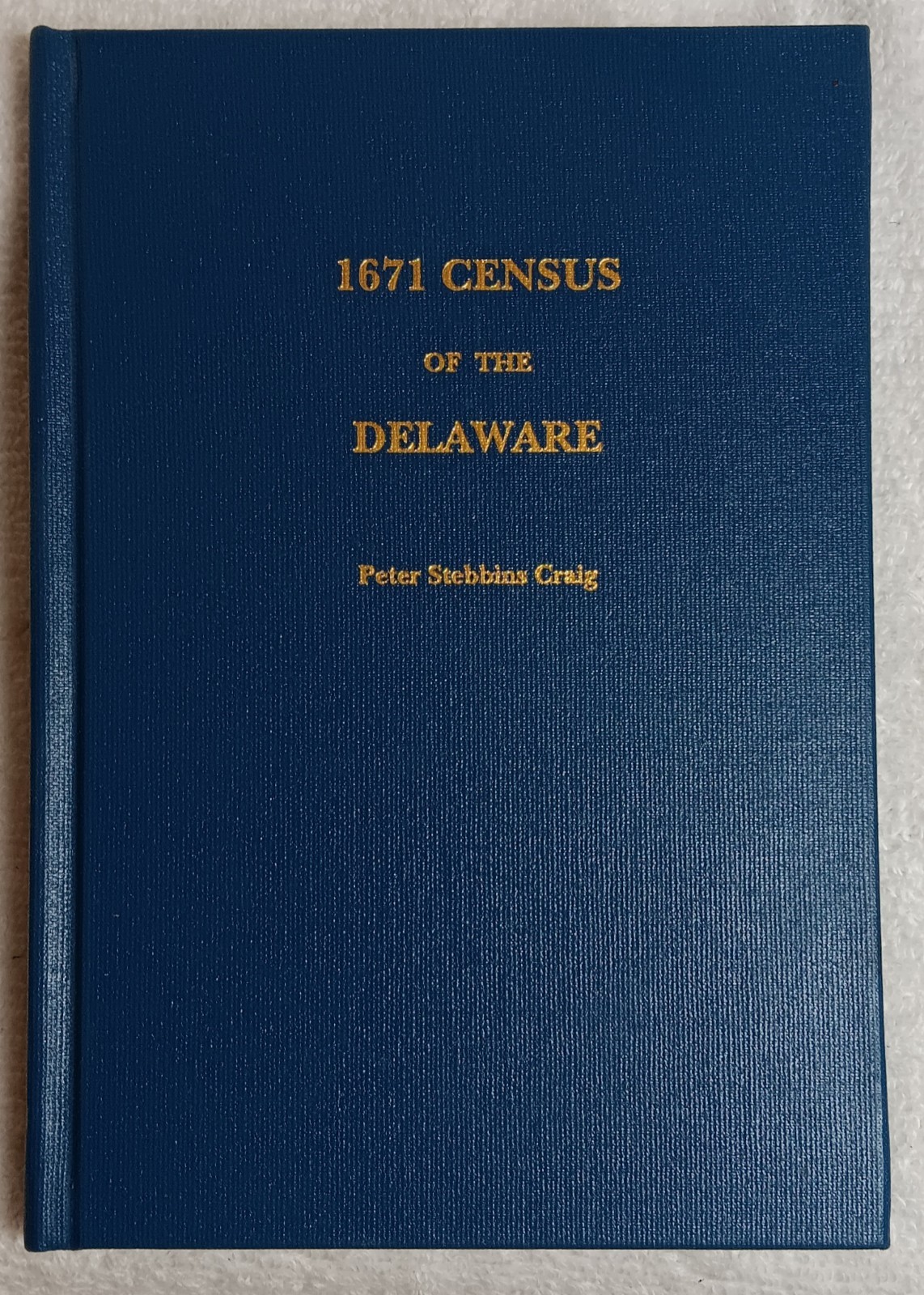 1671 Census of the Delaware (Peter Stebbins Craig•Monograph Series No. 4 1999)