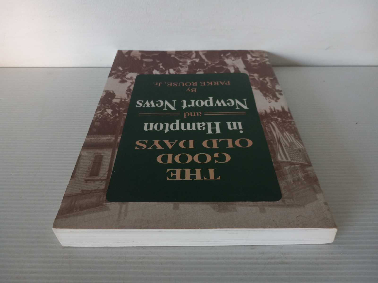 Signed The Good Old Days In Hampton And Newport News Parke Rouse Jr. Dietz Press