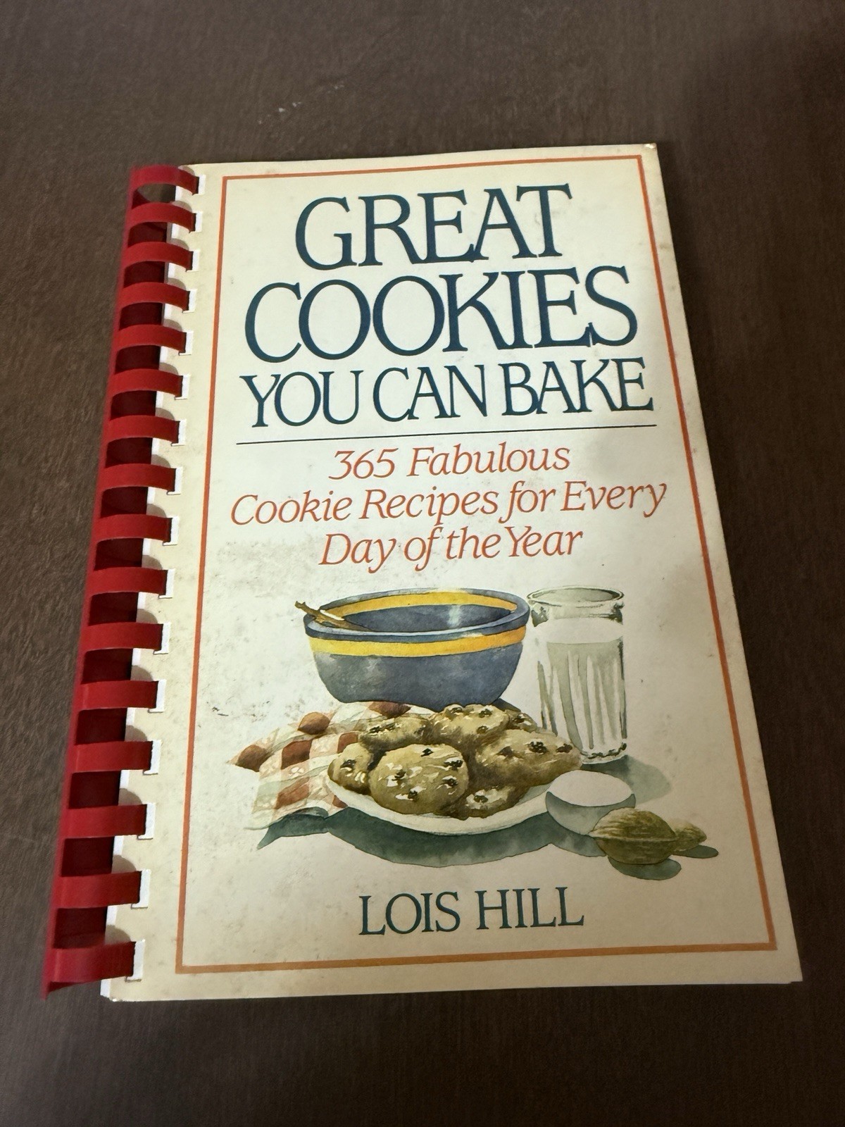 Great Cookies You Can Bake by Lois Hill 1992 Softcover Comb Spiral Binding