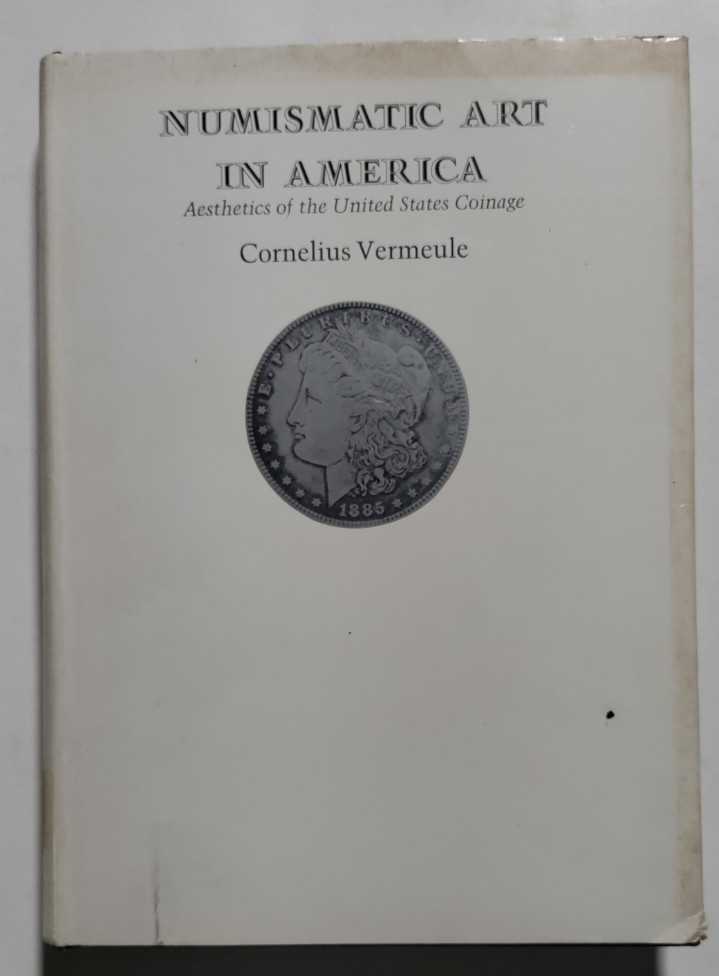 Cornelius Vermeule – Numismatic Art In America – Harvard U.P., 1971 – DJ -Ex Lib