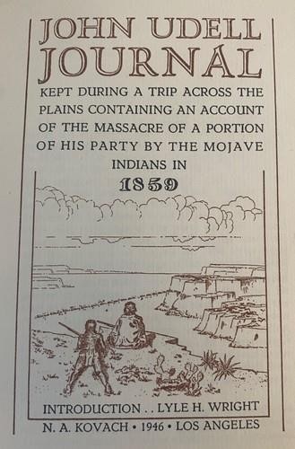 1859 JOHN UDELL JOURNAL ed. by Lyle Wright 1946 Mojave Desert Indian Battles