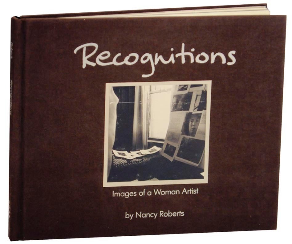 Nancy ROBERTS / RECOGNITIONS IMAGES OF A WOMAN ARTIST 1st Edition 1989 #154169