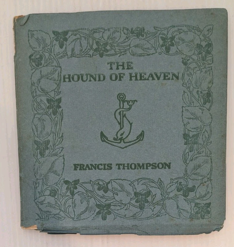 Francis Thompson The Hound of Heaven Thomas B. Mosher Portland Maine Ltd. 1/925