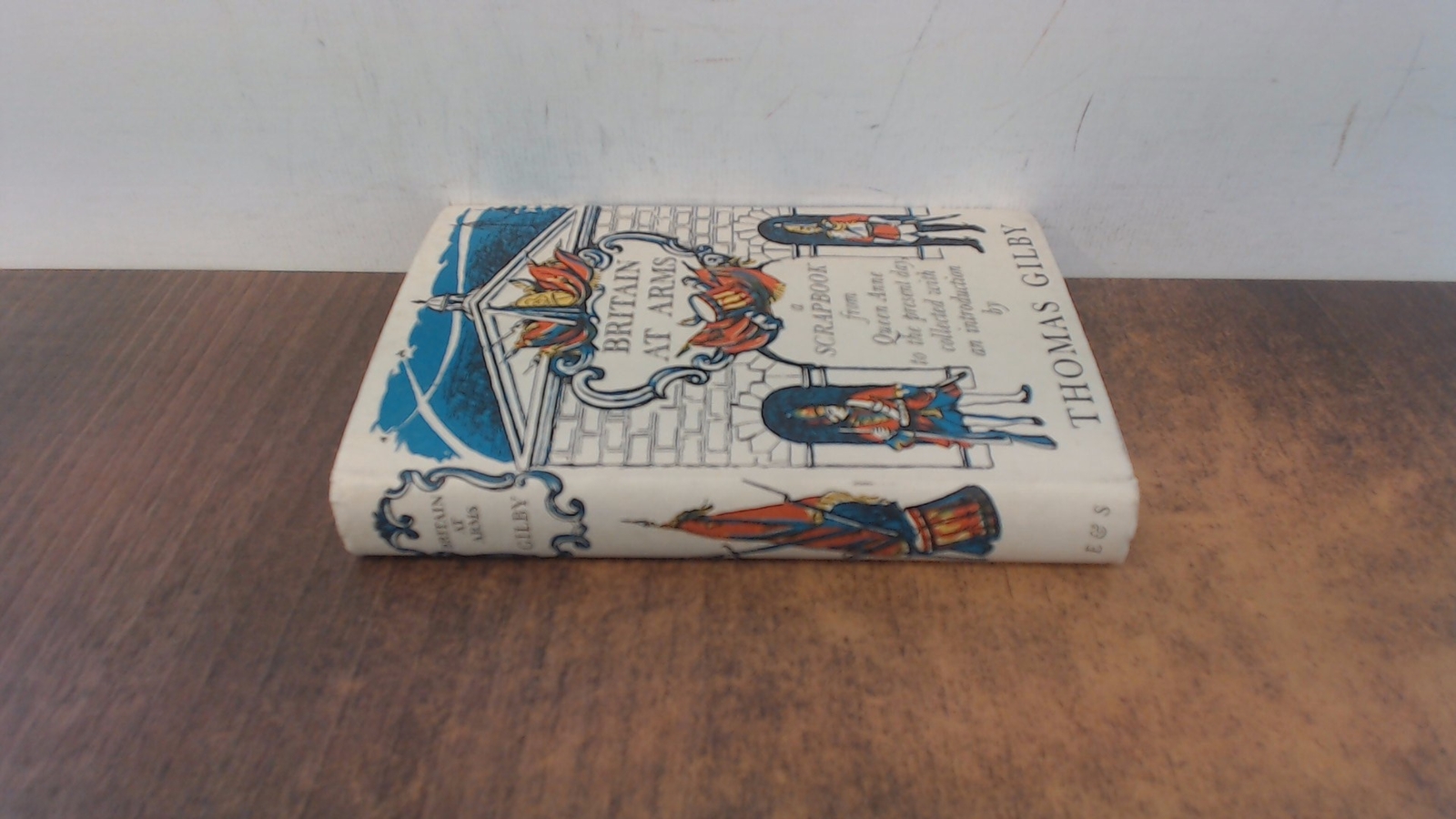 Britain At Arms, Thomas Gilby, Eyre and Spottiswoode , 1953, Hard