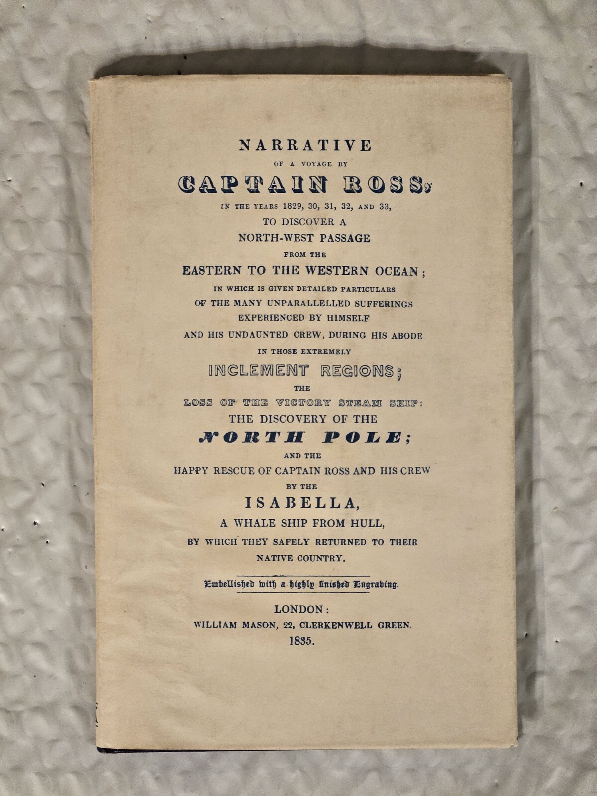 A Narrative of a Voyage~ Captain Ross, Years~ 1829 thru 1832, Sir John Ross