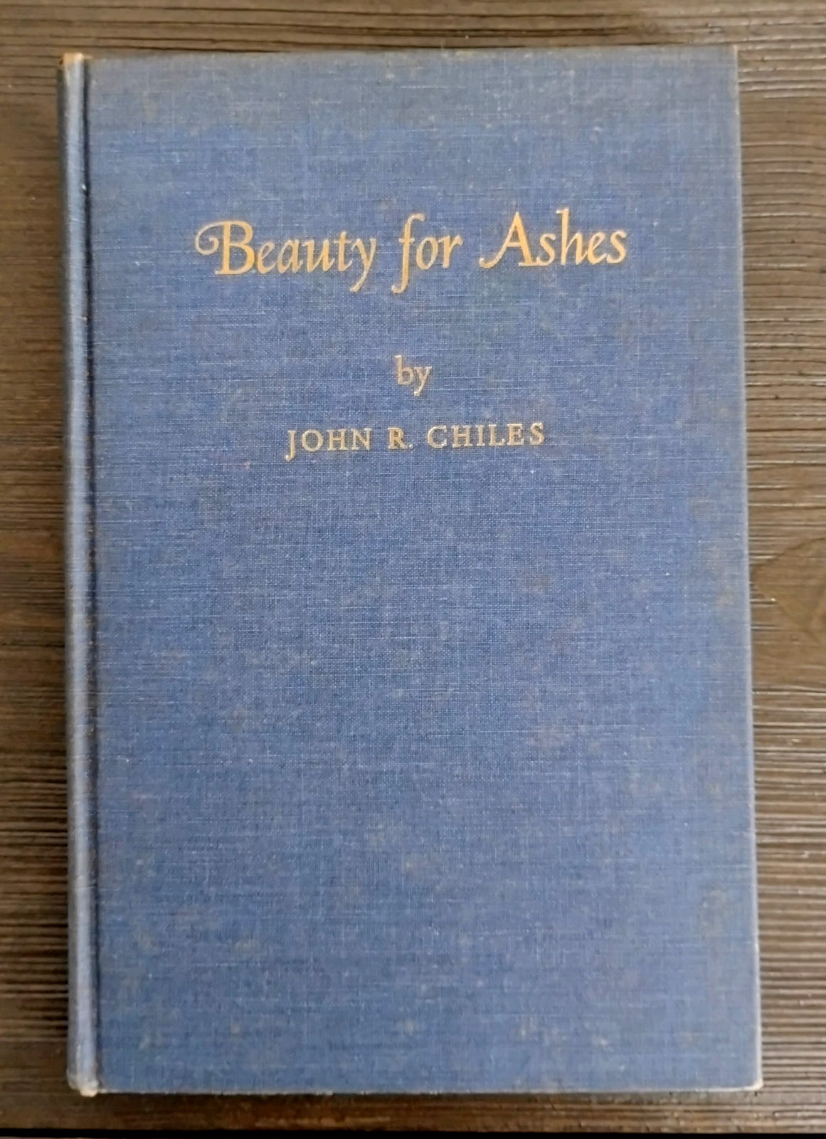Beauty for Ashes by John Chiles G HC 1946 Carson-Newman