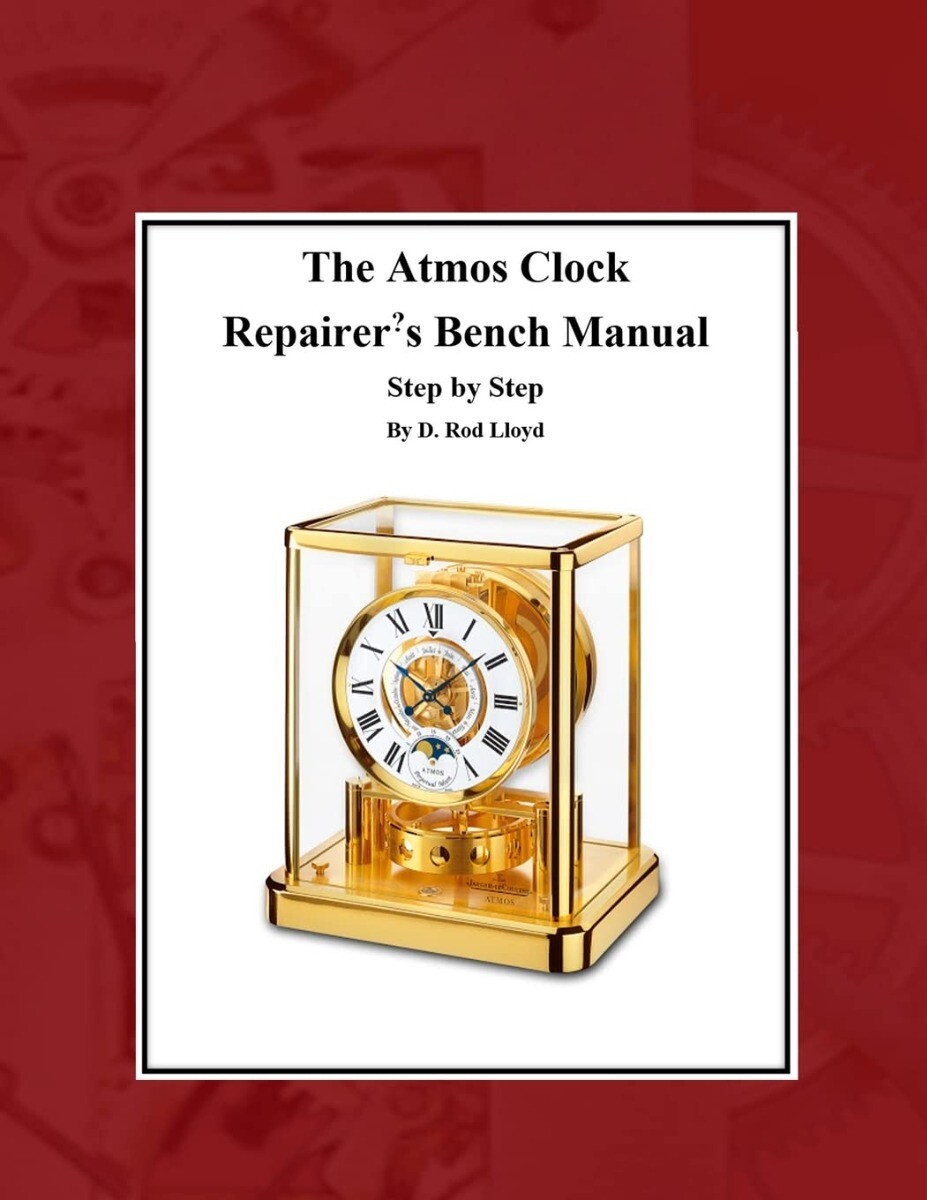 The Atmos Clock Repairer’s Bench Manual Paperback – 2023 by D Rod Lloyd