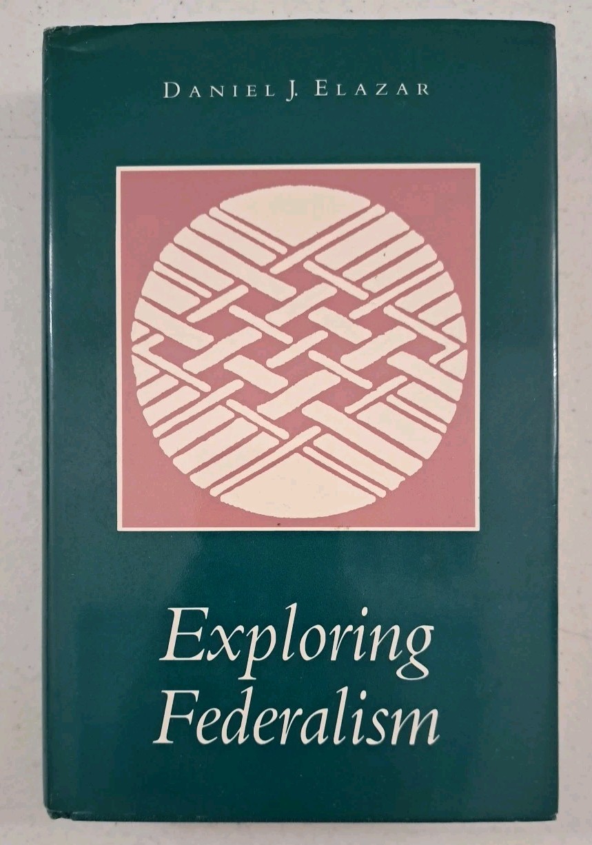 Vintage 1987 HCDJ-Alabama Press Exploring Federalism by Daniel J Elazar