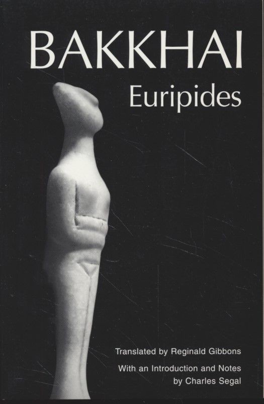Bakkhai: Euripides (Greek Tragedy in New Translations) Segal, Charles and Regina