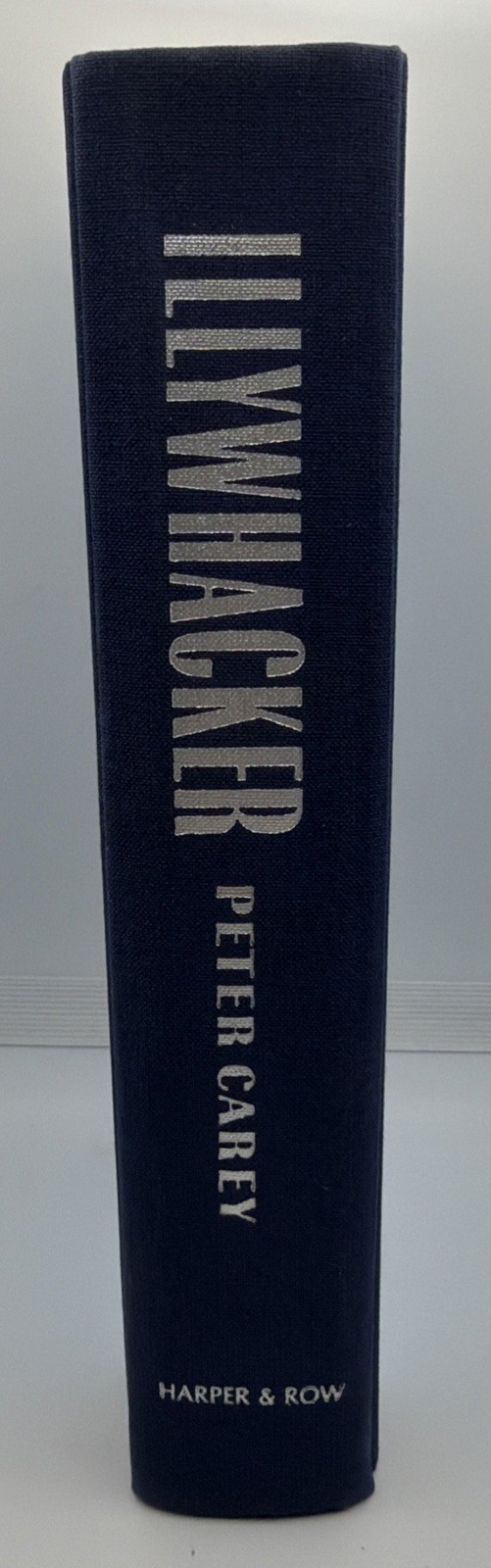 Illywhacker Peter Carey First American Edition 1985 1st Printing Hardcover DJ