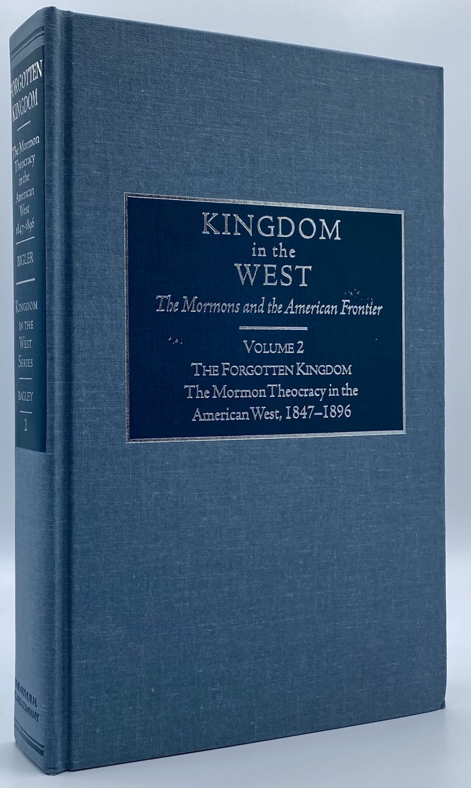 David L Bigler / Forgotten Kingdom The Mormon Theocracy Signed 1st Edition 1998