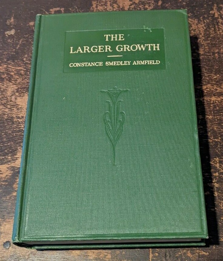 LARGER GROWTH by CONSTANCE SMEDLEY Suffragette Founder of Lyceum Clubs-1911-382p