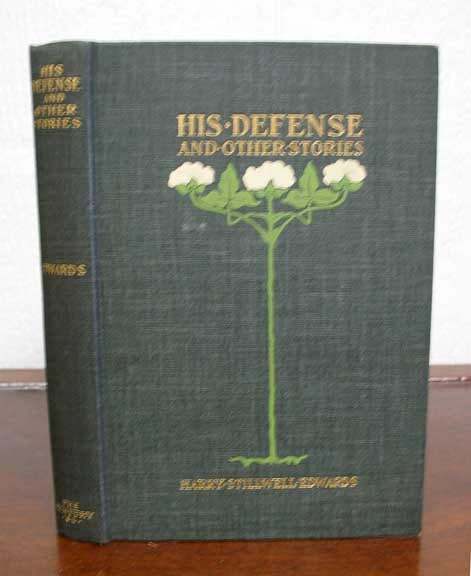 Harry Stillwell Edwards, 1855 1938 / HIS DEFENSE And Other Stories Signed 1899