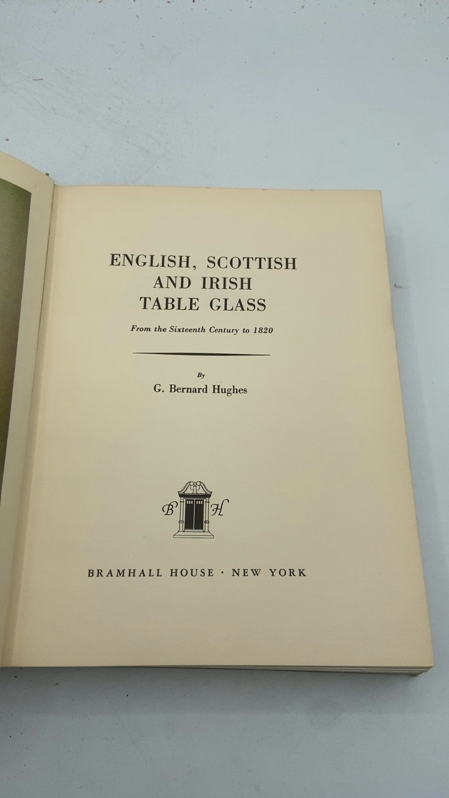 English, Scottish and Irish Table Glass G. Bernard Hughes Hardcover 1966