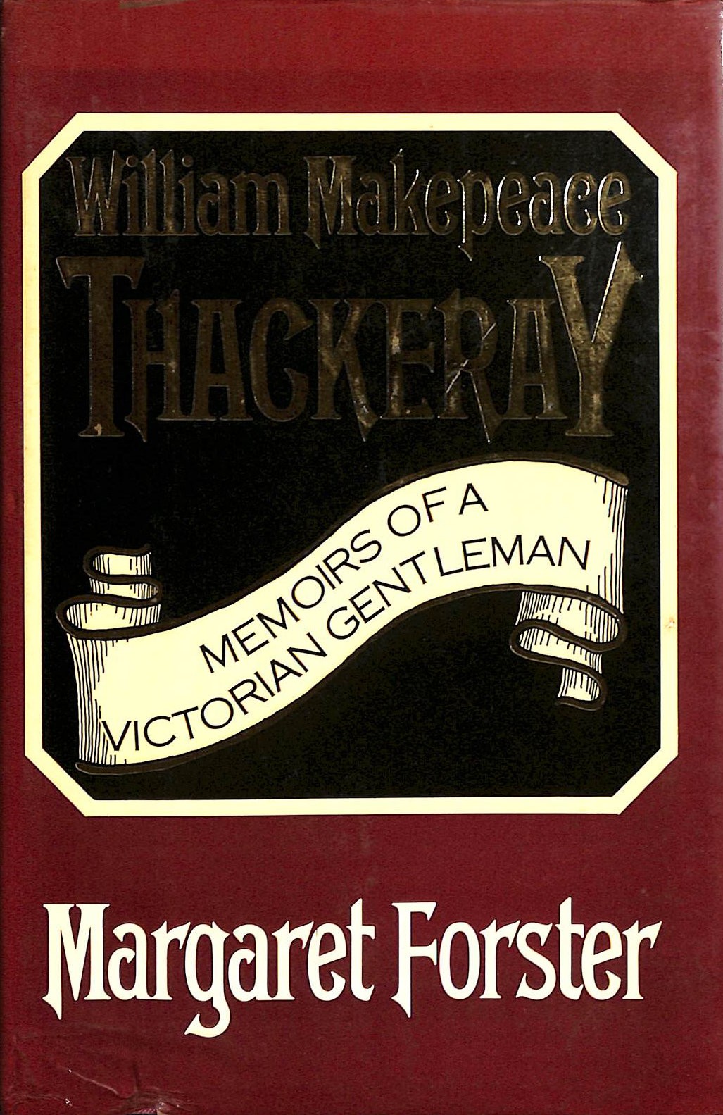 William Makepeace Thackeray: Memoirs of a Victorian Gentleman by William Makepea
