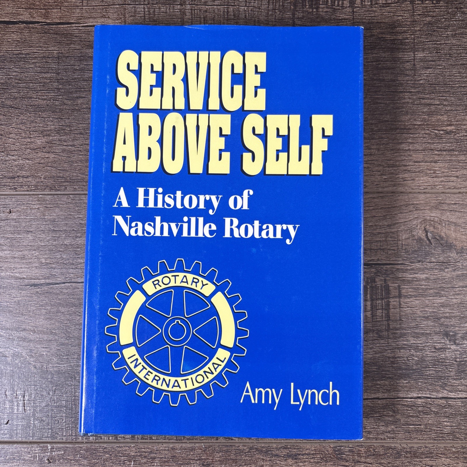 Service Above Self: History of Nashville, TN Rotary Club by Amy Lynch 1995 HC/DJ
