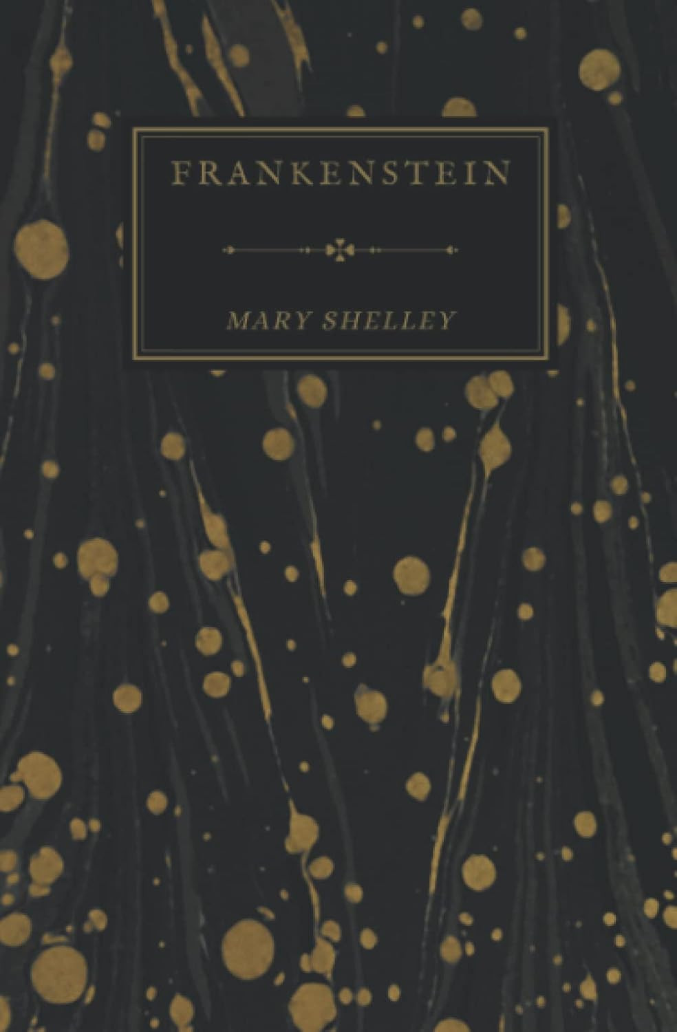 Frankenstein; Or, The Modern Prometheus: Mary Shelley’s 1831 Edition