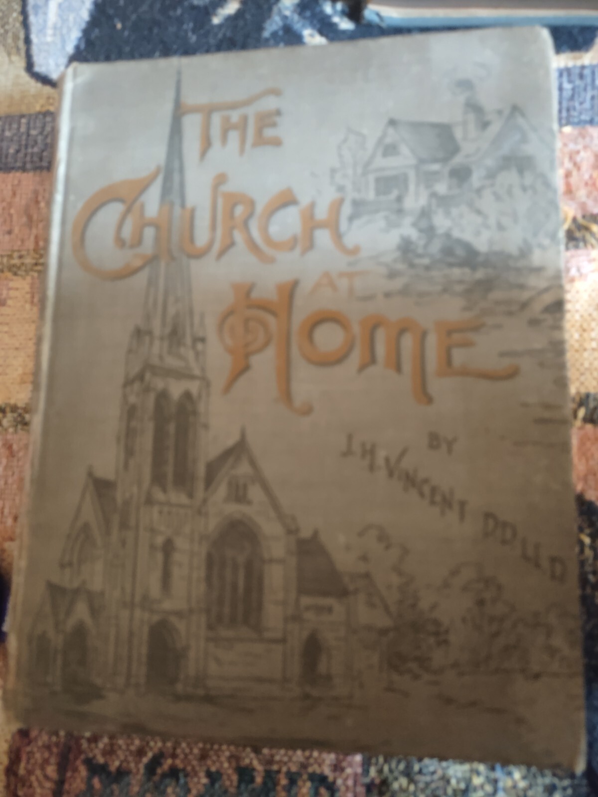 THE CHURCH AT HOME,John Heyl J. H. Vincent 1898, Reprint Orig.(1893)