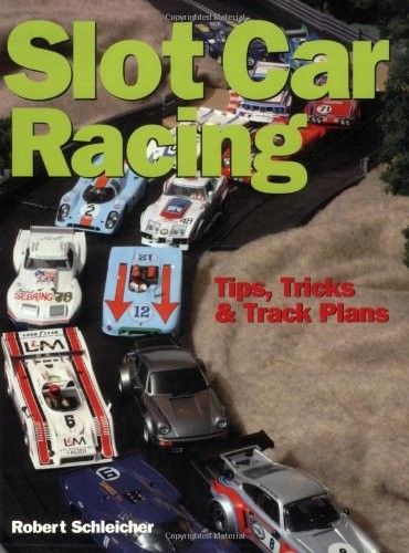 SLOT CAR RACING: TIPS,TRICKS & TRACK PLANS By Robert Schleicher **Excellent**